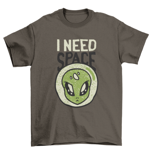 Need space alien t-shirt